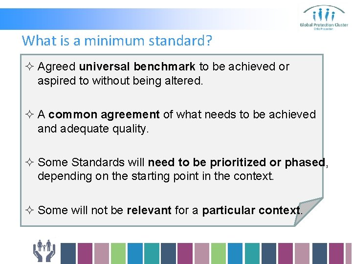 What is a minimum standard? ² Agreed universal benchmark to be achieved or aspired