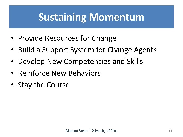 Sustaining Momentum • • • Provide Resources for Change Build a Support System for