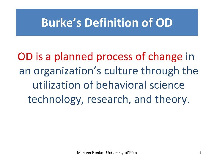 Burke’s Definition of OD OD is a planned process of change in an organization’s