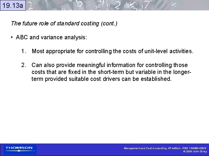 19. 13 a The future role of standard costing (cont. ) • ABC and