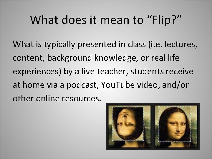What does it mean to “Flip? ” What is typically presented in class (i.