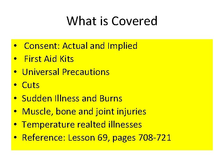 What is Covered • • Consent: Actual and Implied First Aid Kits Universal Precautions