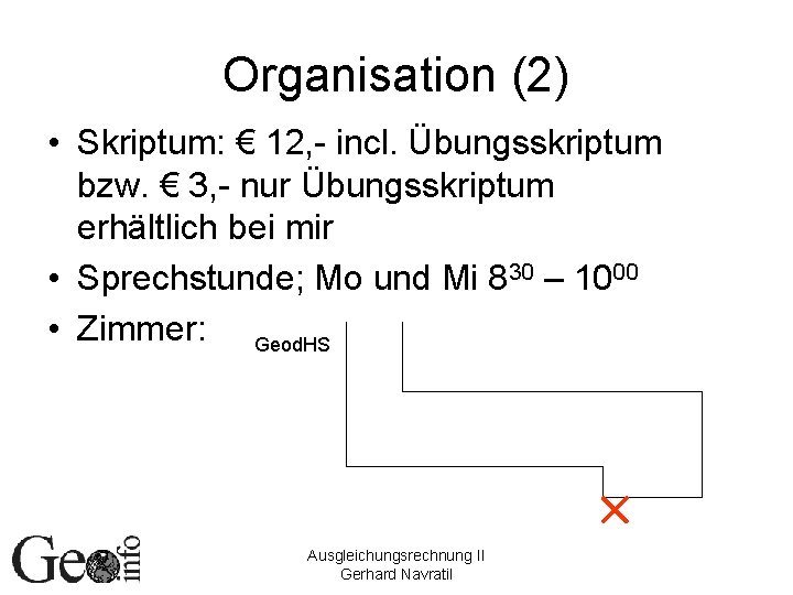 Organisation (2) • Skriptum: € 12, - incl. Übungsskriptum bzw. € 3, - nur Organisation (2) • Skriptum: € 12, - incl. Übungsskriptum bzw. € 3, - nur