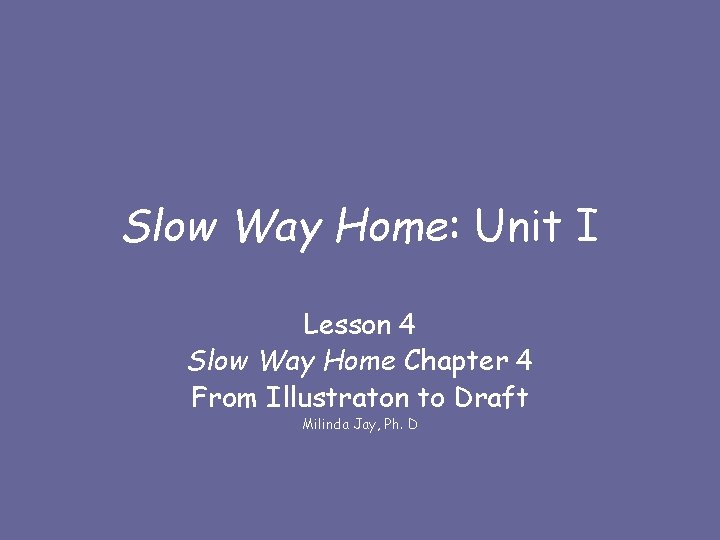 Slow Way Home: Unit I Lesson 4 Slow Way Home Chapter 4 From Illustraton