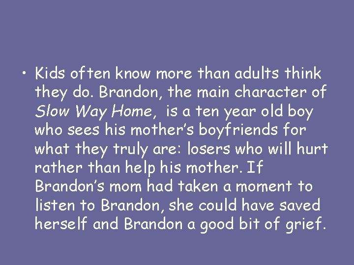  • Kids often know more than adults think they do. Brandon, the main