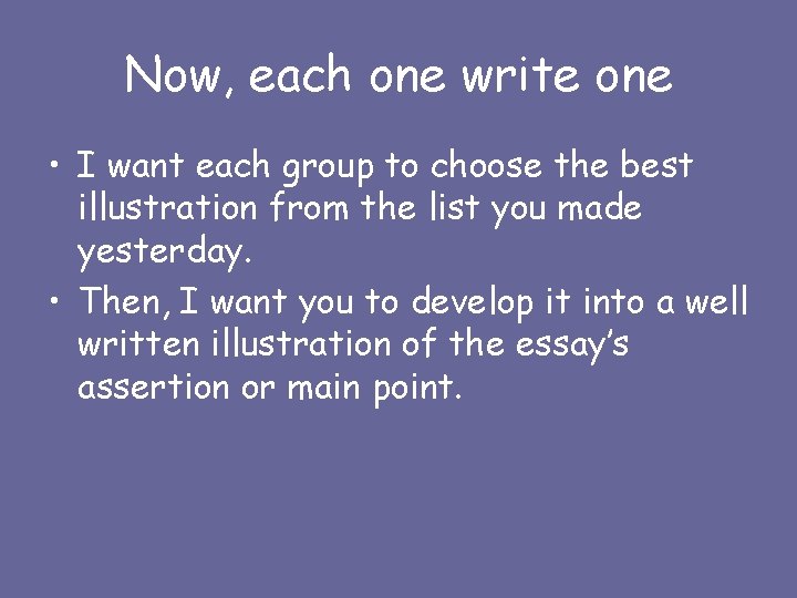 Now, each one write one • I want each group to choose the best