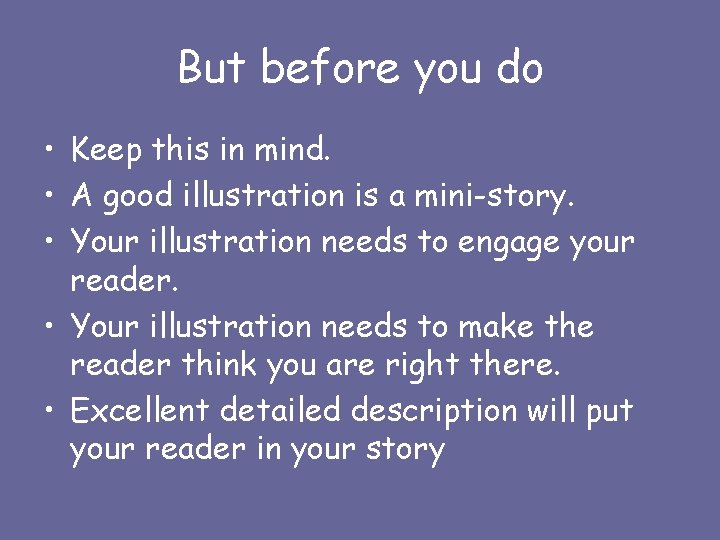 But before you do • Keep this in mind. • A good illustration is