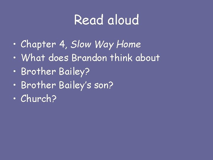 Read aloud • • • Chapter 4, Slow Way Home What does Brandon think