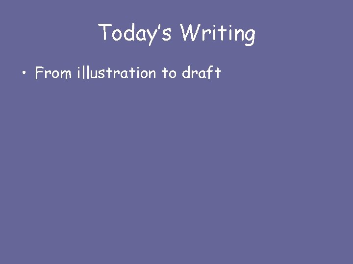 Today’s Writing • From illustration to draft 