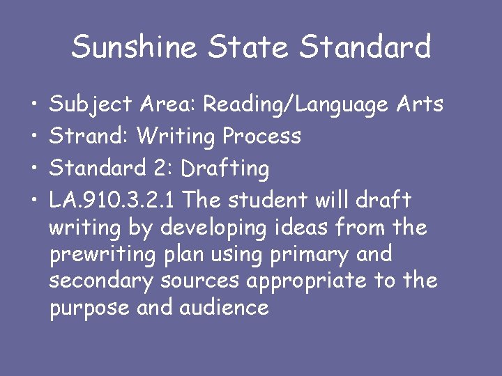 Sunshine State Standard • • Subject Area: Reading/Language Arts Strand: Writing Process Standard 2: