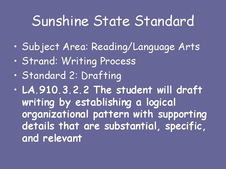 Sunshine State Standard • • Subject Area: Reading/Language Arts Strand: Writing Process Standard 2: