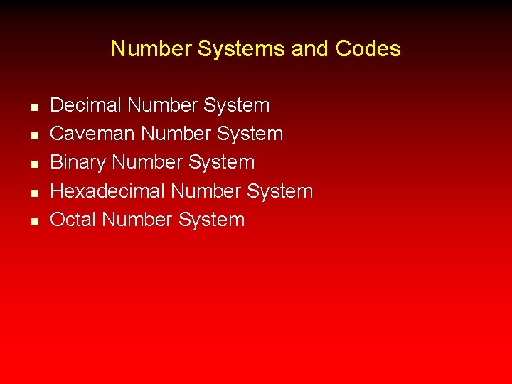 Number Systems and Codes n n n Decimal Number System Caveman Number System Binary