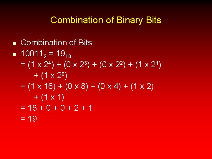 Combination of Binary Bits n n Combination of Bits 100112 = 1910 = (1