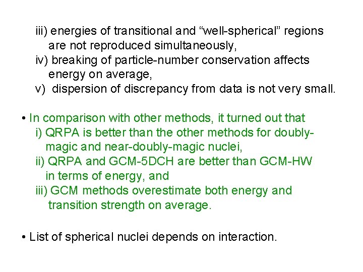 iii) energies of transitional and “well-spherical” regions are not reproduced simultaneously, iv) breaking of
