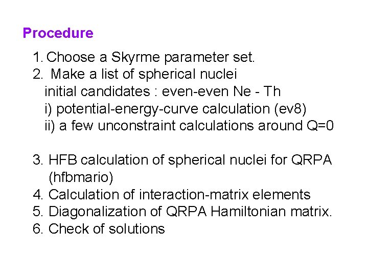 Procedure 1. Choose a Skyrme parameter set. 2. Make a list of spherical nuclei