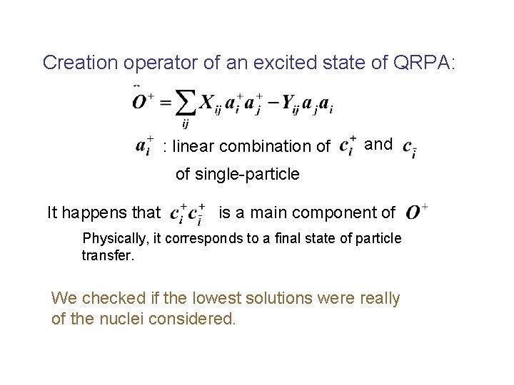 Creation operator of an excited state of QRPA: : linear combination of and of