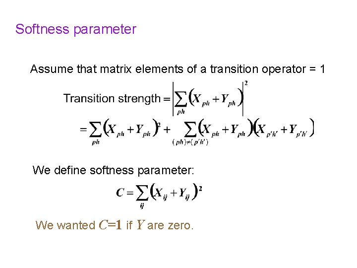 Softness parameter Assume that matrix elements of a transition operator = 1 We define