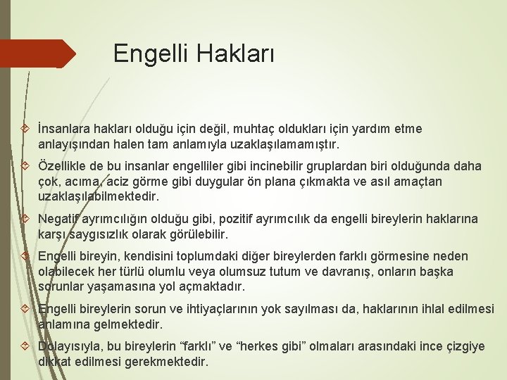 Engelli Hakları İnsanlara hakları olduğu için değil, muhtaç oldukları için yardım etme anlayışından halen