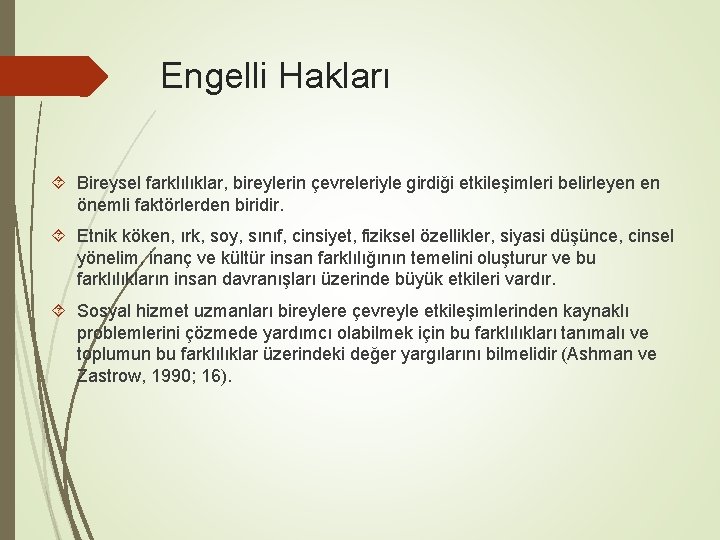 Engelli Hakları Bireysel farklılıklar, bireylerin çevreleriyle girdiği etkileşimleri belirleyen en önemli faktörlerden biridir. Etnik