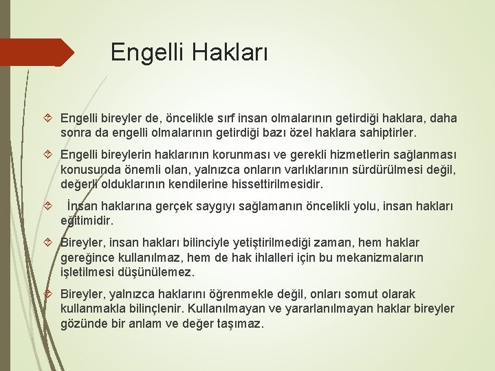 Engelli Hakları Engelli bireyler de, öncelikle sırf insan olmalarının getirdiği haklara, daha sonra da