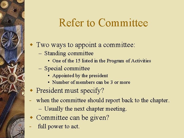 Refer to Committee w Two ways to appoint a committee: – Standing committee •