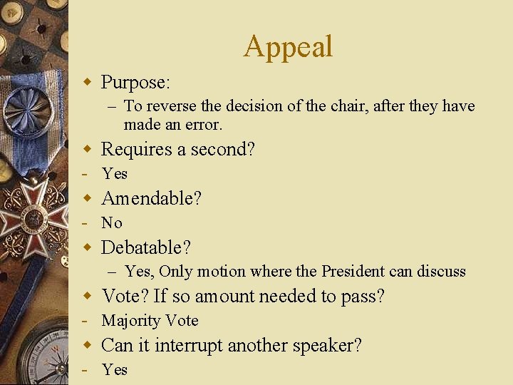 Appeal w Purpose: – To reverse the decision of the chair, after they have