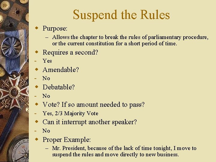 Suspend the Rules w Purpose: – Allows the chapter to break the rules of