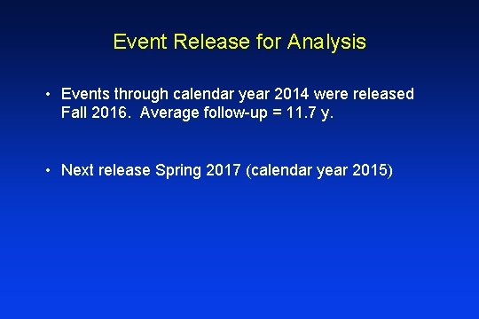 Event Release for Analysis • Events through calendar year 2014 were released Fall 2016.