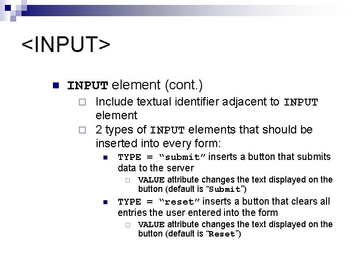 <INPUT> n INPUT element (cont. ) Include textual identifier adjacent to INPUT element ¨