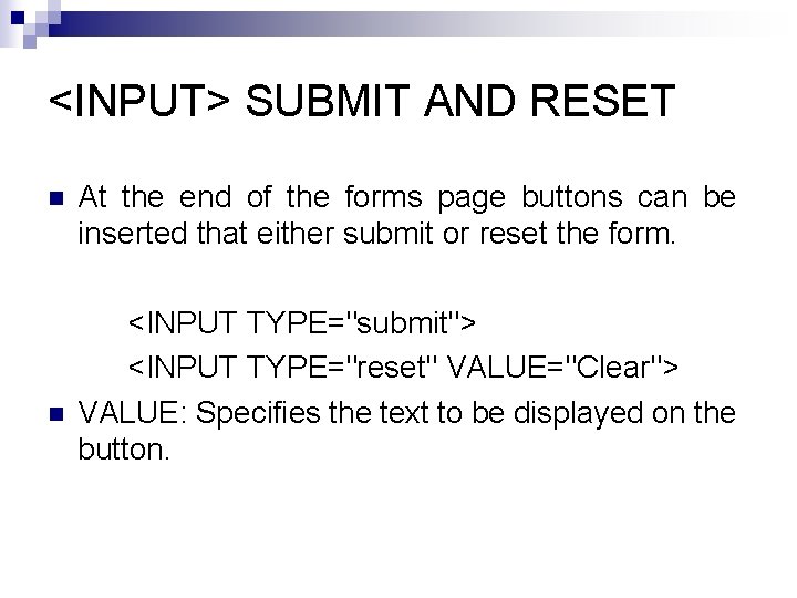 <INPUT> SUBMIT AND RESET n n At the end of the forms page buttons
