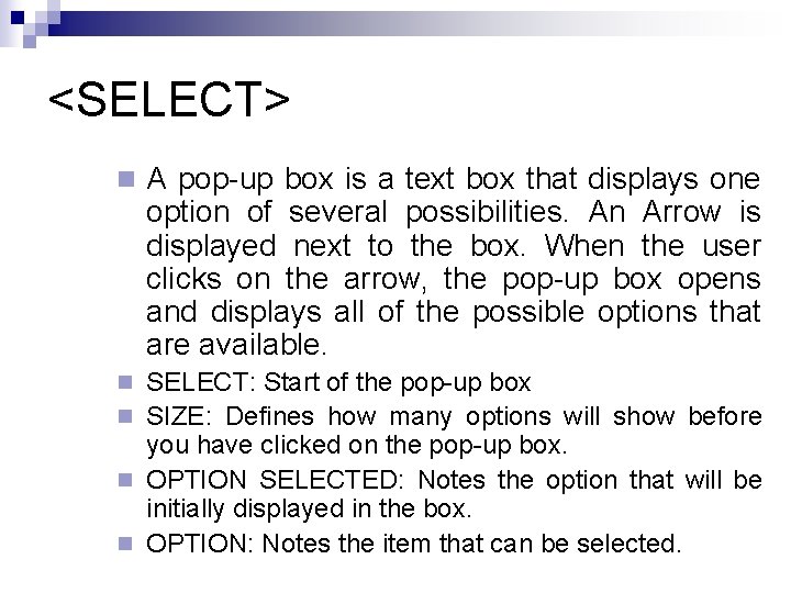 <SELECT> n A pop-up box is a text box that displays one option of