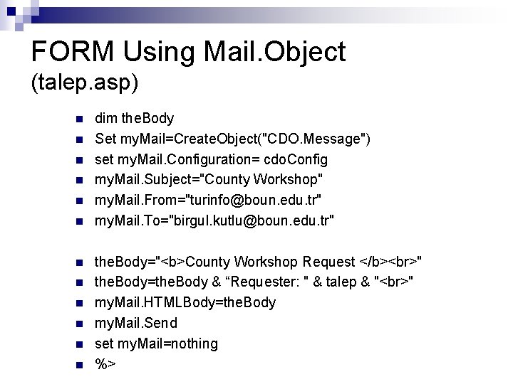 FORM Using Mail. Object (talep. asp) n n n dim the. Body Set my.