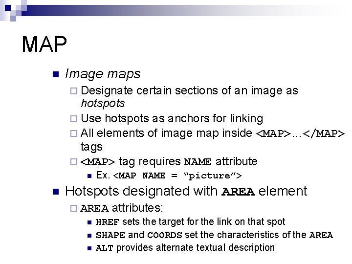 MAP n Image maps ¨ Designate certain sections of an image as hotspots ¨