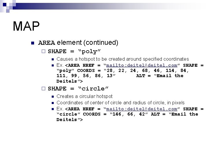 MAP n AREA element (continued) ¨ SHAPE = “poly” n n ¨ Causes a