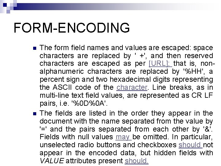FORM-ENCODING n n The form field names and values are escaped: space characters are