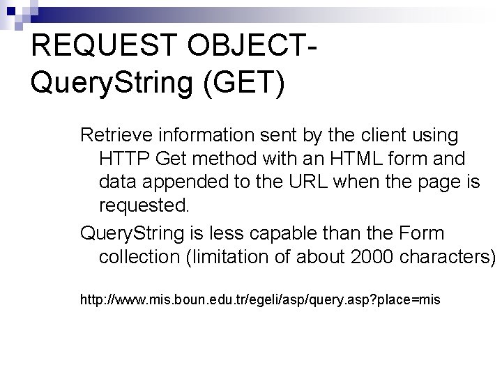REQUEST OBJECTQuery. String (GET) Retrieve information sent by the client using HTTP Get method