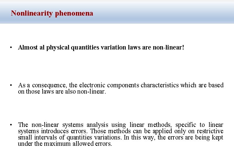 Nonlinearity phenomena • Almost al physical quantities variation laws are non-linear! • As a