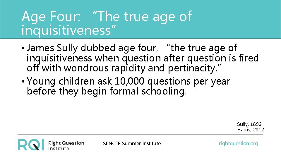 Age Four: “The true age of inquisitiveness” • James Sully dubbed age four, “the