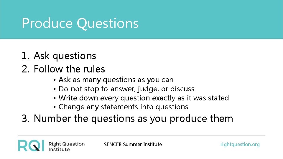 Produce Questions 1. Ask questions 2. Follow the rules • • Ask as many