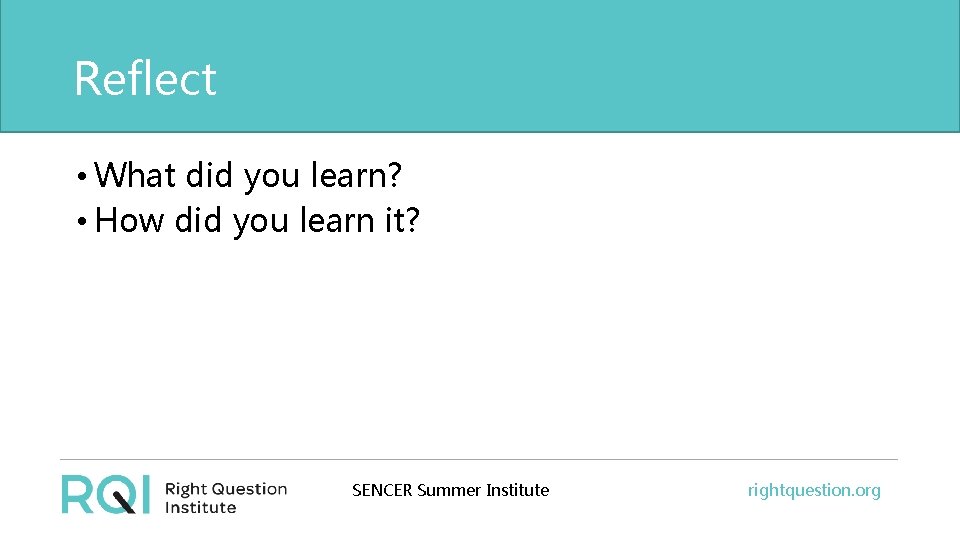 Reflect • What did you learn? • How did you learn it? SENCER Summer