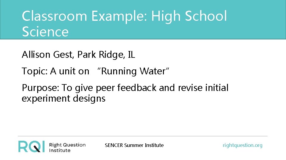 Classroom Example: High School Science Allison Gest, Park Ridge, IL Topic: A unit on