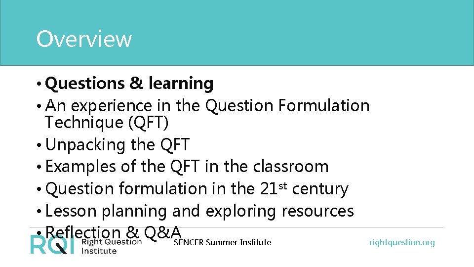 Overview • Questions & learning • An experience in the Question Formulation Technique (QFT)