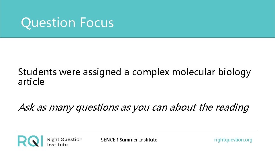 Question Focus Students were assigned a complex molecular biology article Ask as many questions