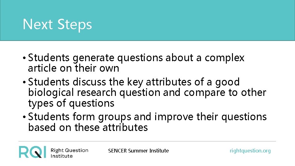 Next Steps • Students generate questions about a complex article on their own •