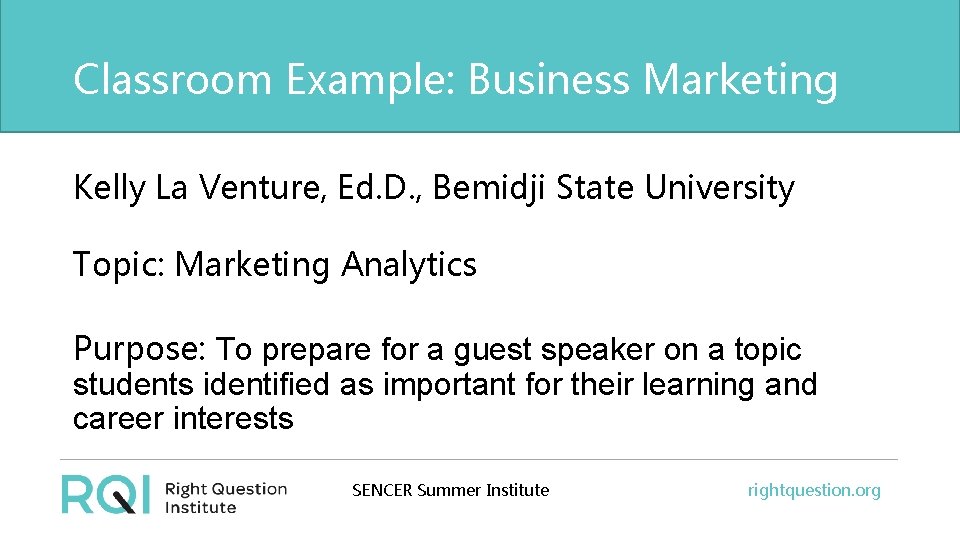 Classroom Example: Business Marketing Kelly La Venture, Ed. D. , Bemidji State University Topic: