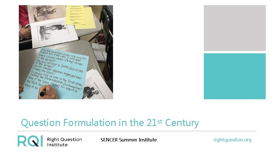 Question Formulation in the 21 st Century SENCER Summer Institute rightquestion. org 