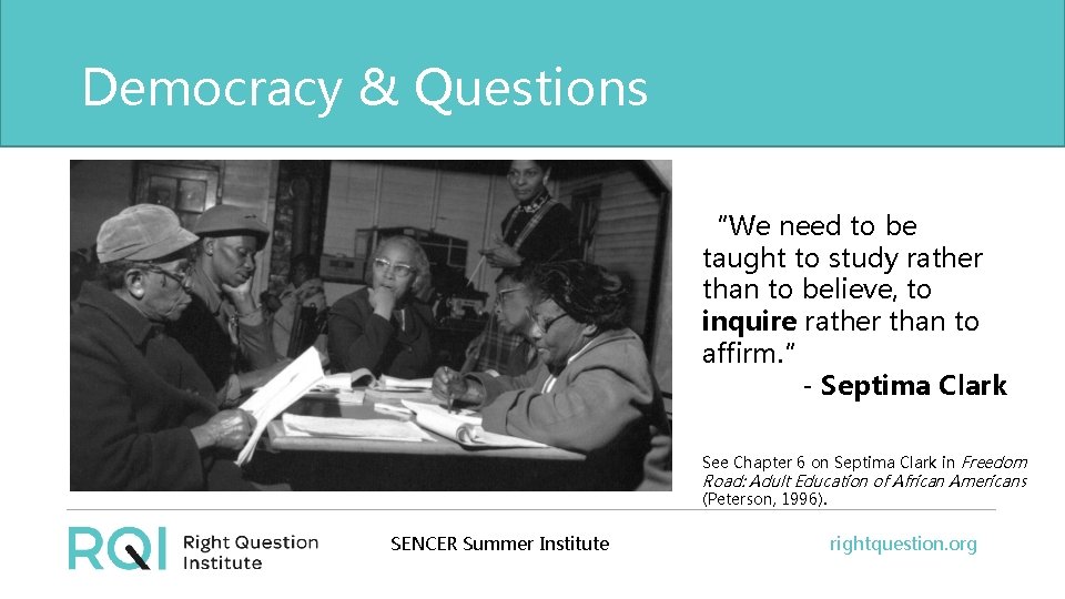 Democracy & Questions “We need to be taught to study rather than to believe,