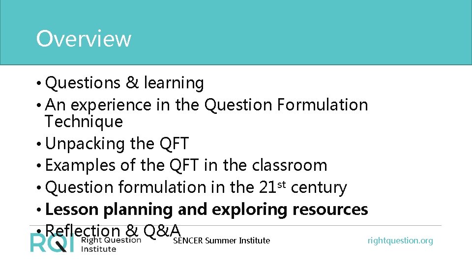 Overview • Questions & learning • An experience in the Question Formulation Technique •