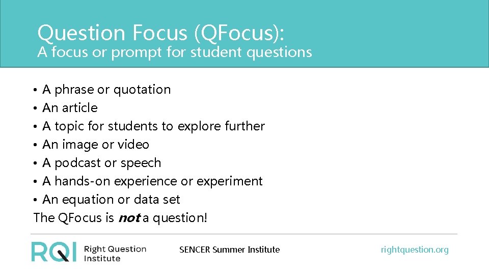 Question Focus (QFocus): A focus or prompt for student questions • A phrase or