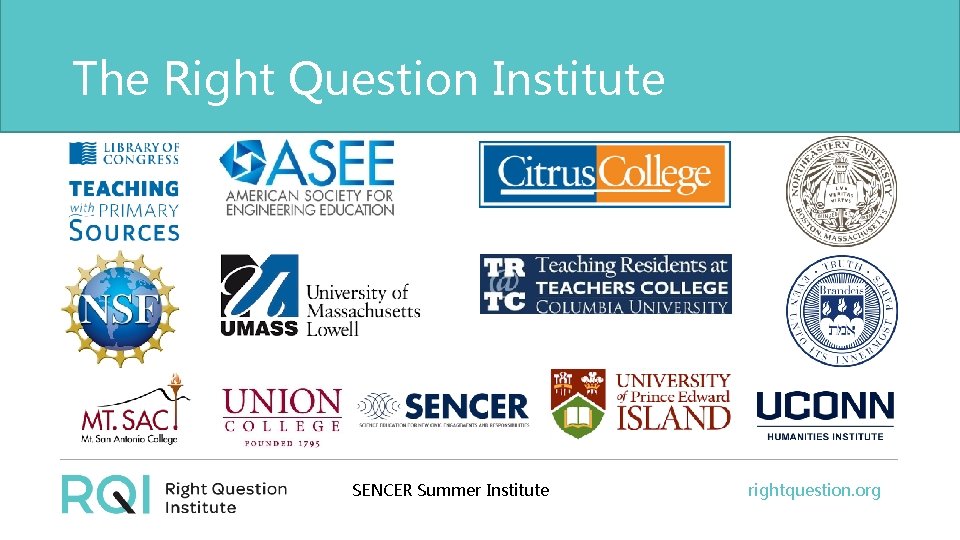 The Right Question Institute SENCER Summer Institute rightquestion. org 